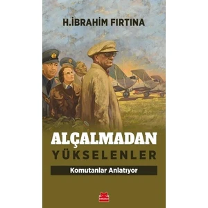 Alçalmadan Yükselenler /  - H. İbrahim Fırtına