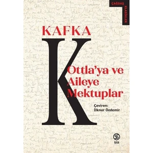 Ottla’ya ve Aileye Mektuplar - Franz Kafka