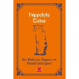 Bir Kedinin Yaşamı Ve Felsefi Görüşleri  - Hippolyte Taine