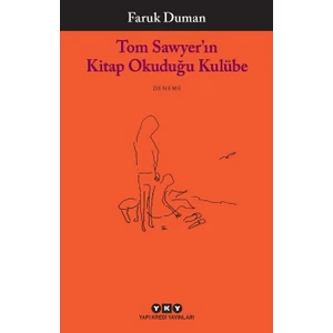 Tom Sawyer'ın Kitap Okuduğu Kulübe - Faruk Duman