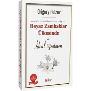 Beyaz Zambaklar Ülkesinde  İdeal Öğretmen (2 Kitap Birarada) - Grigory Petrov