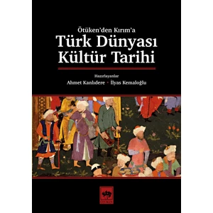 Türk Dünyası Kültür Tarihi - Ahmet Kanlıdere