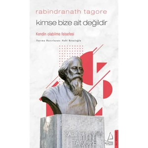 Kimse Bize Ait Değildir: Rabindranath Tagore - Nabi Resuloğlu