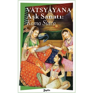 Aşk Sanatı : Kama Sutra - Vatsyayana