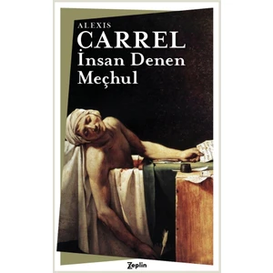 İnsan Denen Meçhul - Alexis Carrel