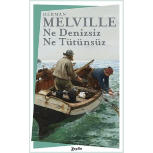 Ne Denizsiz Ne Tütünsüz - Herman Melville