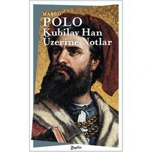 Kubilay Han Üzerine Notlar - Marco Polo
