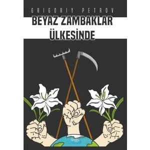 Beyaz Zambaklar Ülkesinde - Grigory Petrov