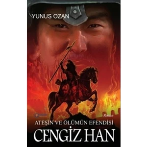 Ateşin Ve Ölümün Efendisi Cengiz Han - Yunus Ozan