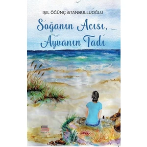 Soğanın Acısı Ayvanın Tadı -  Işıl Öğünç İstanbulluoğlu