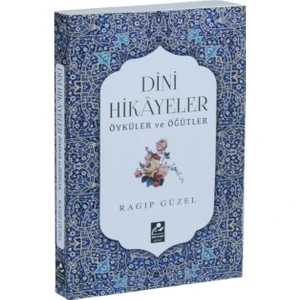 Dini Hikayeler Öyküler Ve Öğütler - Ragıp Güzel