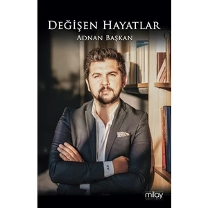 Değişen Hayatlar - Adnan Başkan