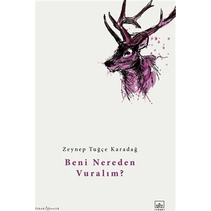 Beni Nereden Vuralım? - Zeynep Tuğçe Karadağ