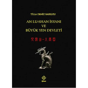 An Lu-Shan Isyanı ve Büyük Yen Devleti - Tilla Deniz Baykuzu