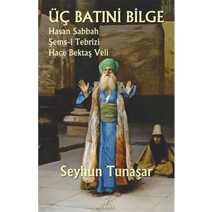Üç Batıni Bilge - Seyhun Tunaşar