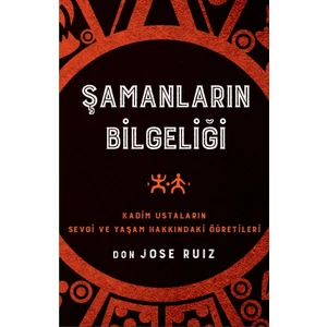 Şamanların Bilgeliği - Don Jose Ruiz