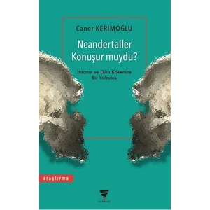 Neandertaller Konuşur Muydu? - Caner Kerimoğlu