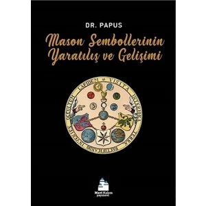 Mason Sembollerinin Yaratılış Ve Gelişimi - Papus