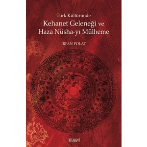 Türk Kültüründe Kehanet Geleneği Ve Haza Nüsha-Yı Mülheme - İrfan Polat