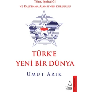 Türk’e Yeni Bir Dünya - Umut Arık