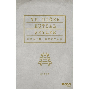 Ve Diğer Kutsal Şeyler - Selim Bektaş