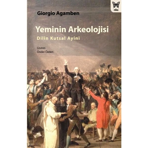Yeminin Arkeolojisi: Dilin Kutsal Ayini - Giorgio Agamben