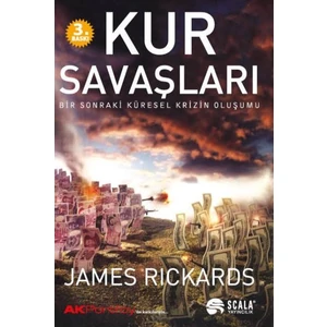 Kur Savaşları Bir Sonraki Küresel Krizin Oluşumu - James Rickards