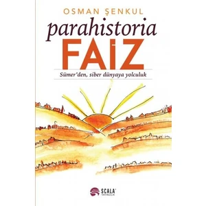 Parahistoria Faiz Sümer'den Siber Dünyaya Yolculuk - Osman Şenkul