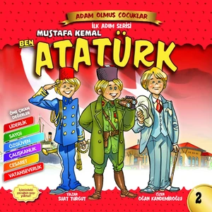 Ben Mustafa Kemal Atatürk - Adam Olmuş Çocuklar