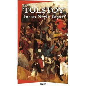 İnsan Neyle Yaşar? - Lev Nikolayeviç Tolstoy
