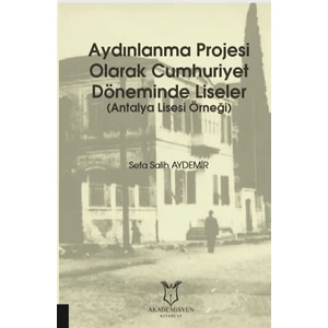 Aydınlanma Projesi Olarak Cumhuriyet Döneminde Liseler - Sefa Salih Aydemir