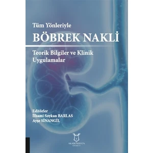Tüm Yönleriyle Böbrek Nakli Teorik Bilgiler Ve Klinik Uygulamalar  - İlhami Soykan Barlas