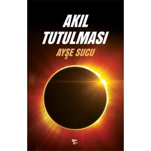 Akıl Tutulması - Ayşe Sucu