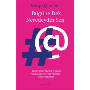 Bugüne Dek Neredeydin Sen - Serap Oğuz Tan