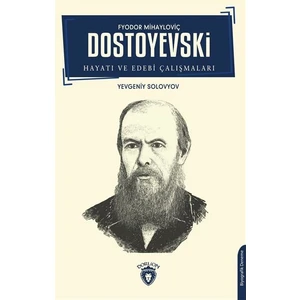 Dostoyevski Hayatı ve Edebi Çalışmaları - Yevgeniy Solovyov