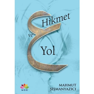 Hikmet ve Yol - Mahmut Şişmanyazıcı