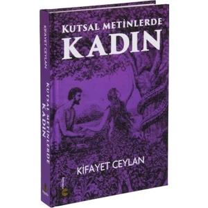 Kutsal Metinlerde Kadın  - Kifayet Ceylan