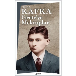 Grete’ye Mektuplar - Franz Kafka