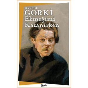 Ekmeğimi Kazanırken - Maksim Gorki