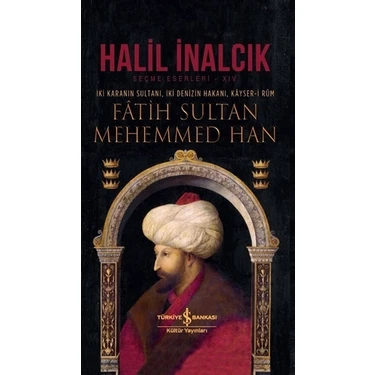 Fâtih Sultan Mehemmed Han İki Karanın Sultanı, İki Denizin Hakanı, Kâyseri Rûm  - Halil