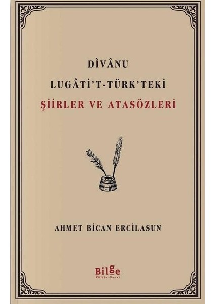 Divanu Lugati’Ttürk’Teki Şiirler Ve Atasözleri - Ahmet Bican Ercilasun