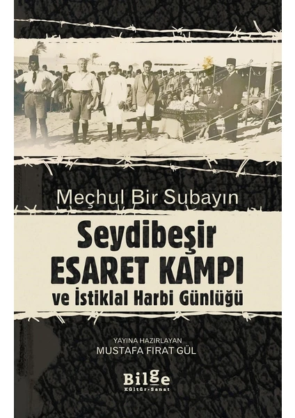 Meçhul Bir Subayın Seydibeşir Esaret Kampı Ve İstiklal Harbi Günlüğü - Mustafa Fırat Gül