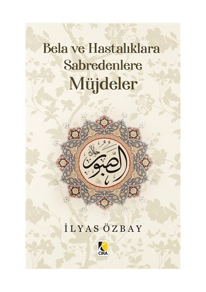 Bela Ve Hastalıklara Sabredenlere Müjdeler - İlyas Özbay