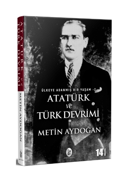 Atatürk Ve Türk Devrimi - Ülkeye Adanmış Bir Yaşam 2 - Metin Aydoğan