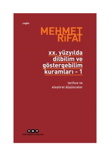 20. Yüzyılda Dilbilim Ve Göstergebilim Kuramları Cilt: 1 Tarihçe Ve Eleştirel Düşünceler-Mehmet Rıfat