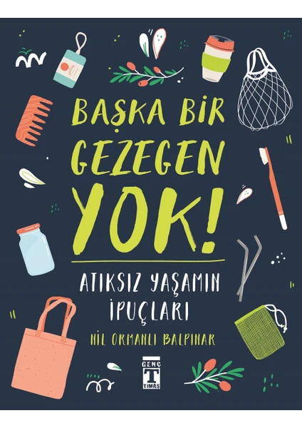 Başka Bir Gezegen Yok: Atıksız Yaşamın İpuçları - Nil Ormanlı Balpınar