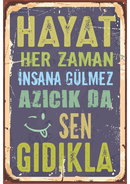 Hayat Her Zaman Insana Gülmez Motivasyon Retro Ahşap Poster