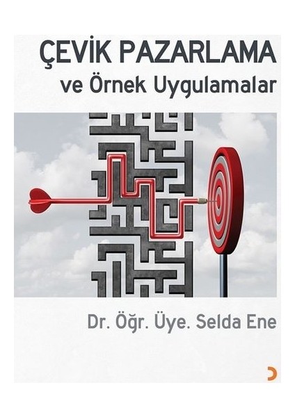 Çevik Pazarlama Ve Örnek Uygulamalar - Selda Ene