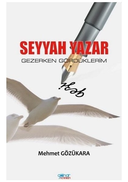 Seyyah Yazar / Gezerken Gördüklerim - Mehmet Gözükara