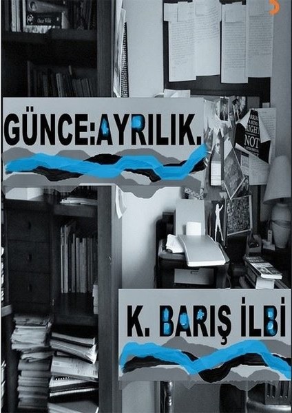 Günce: Ayrılık - K. Barış İlbi